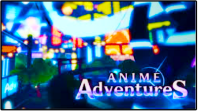 ANIME ADVENTURES